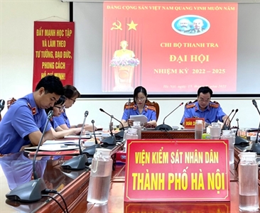Đại hội Chi bộ Thanh tra Viện KSND thành phố Hà Nội nhiệm kỳ 2022-2025